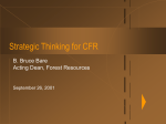 Strategic Thinking for CFR B. Bruce Bare Acting Dean, Forest Resources