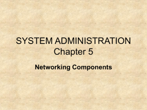 SYSTEM ADMINISTRATION Chapter 5 Networking Components