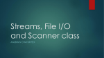 Streams, File I/O, Standard Streams and Scanner class