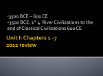 • 3500 BCE – 600 CE • 3500 BCE: 1st 4 River Civilizations to the