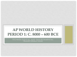 AP WORLD HISTORY Period 1: c. 8000 – 600 BCE