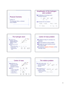 Physical Chemistry The hydrogen atom Center of mass