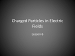 Charged Particles in Electric Fields