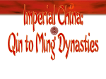 Imperial China -- Qin to Ming Dynasties