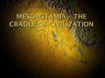 MESOPOTAMIA * THE CRADLE OF CIVILIZATION