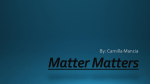 Matter Matters