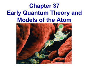 Chapter 37 Early Quantum Theory and Models of the Atom