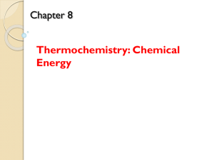 Chapter 8 Thermochemistry: Chemical Energy