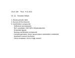 Chem 106 Thurs 4-21-2011 Ch. 22: Transition Metals 1. Review