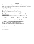 Fractions Numerator is the top number of the fraction. Denominator