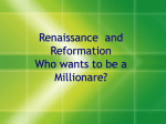 Renaissance and Reformation Who wants to be a