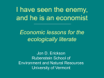 I have seen the enemy, and he is an economist. Economic lessons