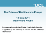 The Future of Healthcare in Europe Mary Ward House 13 May 2011