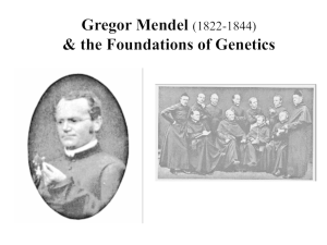 Gregor Mendel (1822-1844) & the Foundations of Genetics