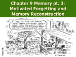 Chapter 9 Memory pt. 3: Motivated Forgetting and Memory