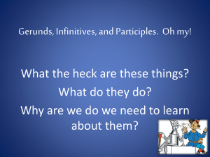 Gerunds, Infinitives, and Participles. Oh my!