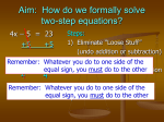 Aim: How do we formally solve two-step equations?