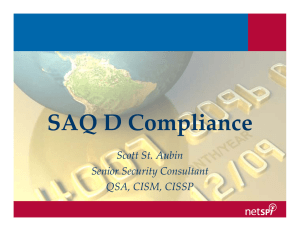 SAQ D Compliance Scott St. Aubin Senior Security Consultant QSA, CISM, CISSP