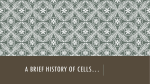 A Brief History of Cells…